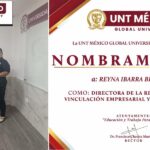 UNT MÉXICO GLOBAL UNIVERSITY REFUERZA SU COMPROMISO CON EL SECTOR PRODUCTIVO Y EDUCATIVO CON EL NOMBRAMIENTO DE LA LIC. BERENICE REYNA IBARRA
